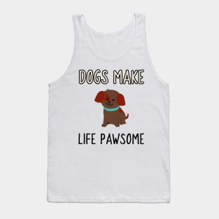 dogs make life pawsome Tank Top